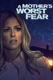 A Mother’s Worst Fear