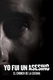Yo fui un asesino: el crimen de la catana