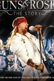 Guns N’ Roses: The Story