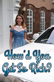 How’d You Get So Rich?